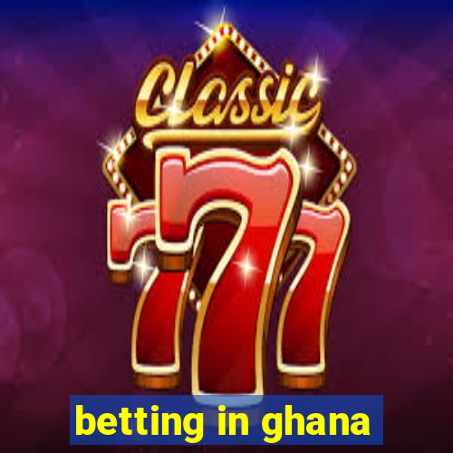 betting in ghana