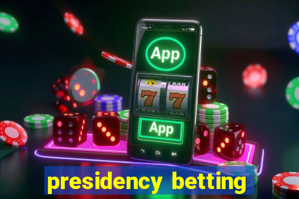 presidency betting