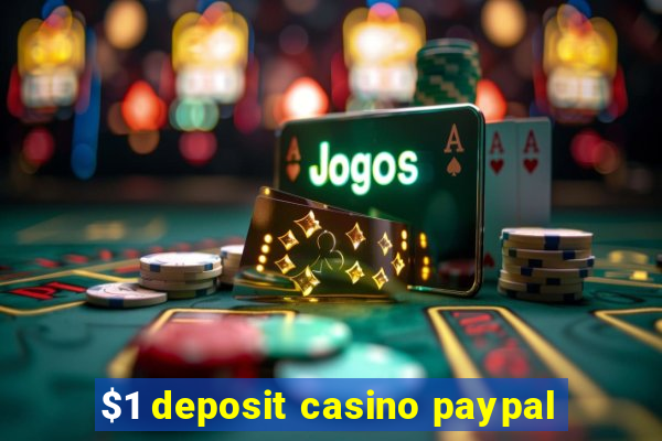 $1 deposit casino paypal