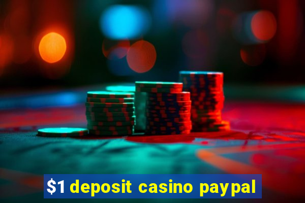 $1 deposit casino paypal