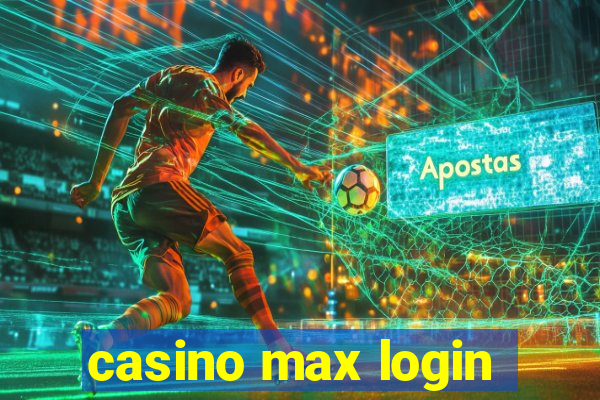 casino max login