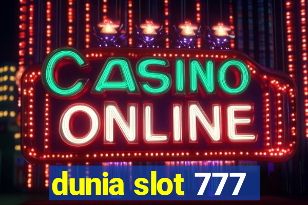 dunia slot 777