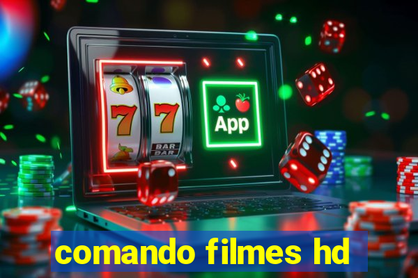 comando filmes hd