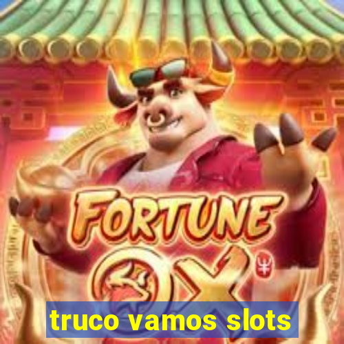 truco vamos slots