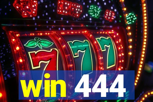 win 444