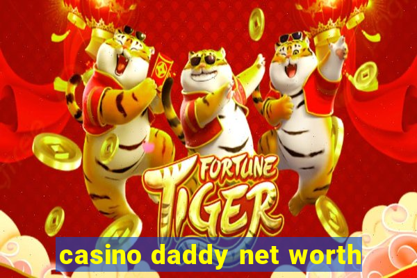 casino daddy net worth