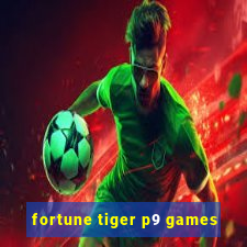 fortune tiger p9 games