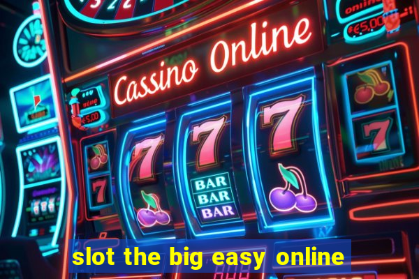 slot the big easy online