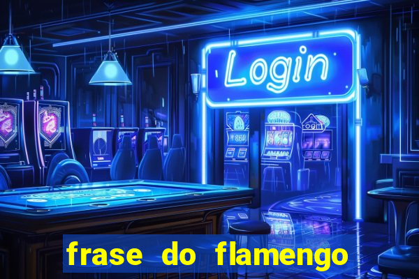 frase do flamengo para foto