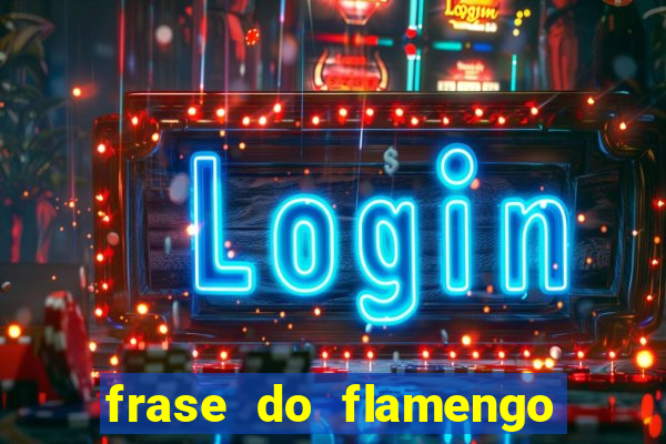 frase do flamengo para foto