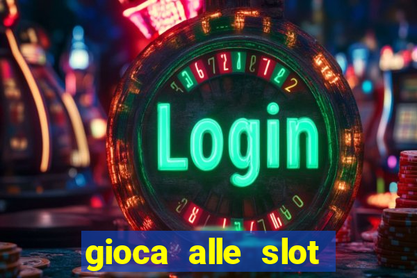 gioca alle slot machine gratis