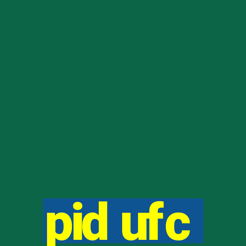 pid ufc