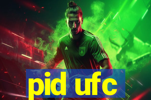 pid ufc