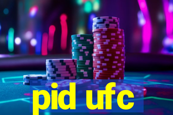 pid ufc