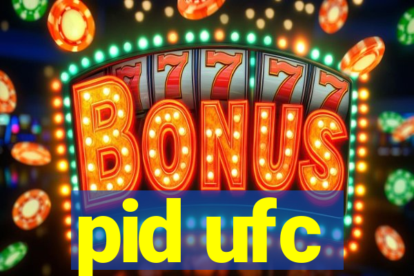 pid ufc