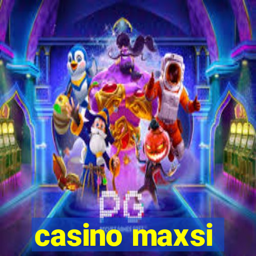 casino maxsi