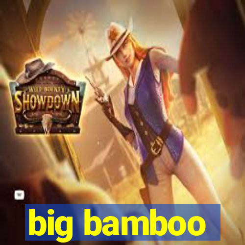 big bamboo