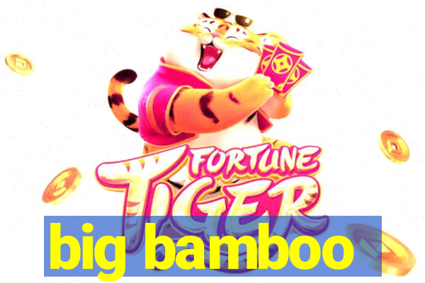 big bamboo