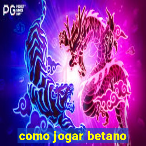 como jogar betano