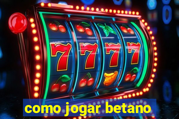 como jogar betano