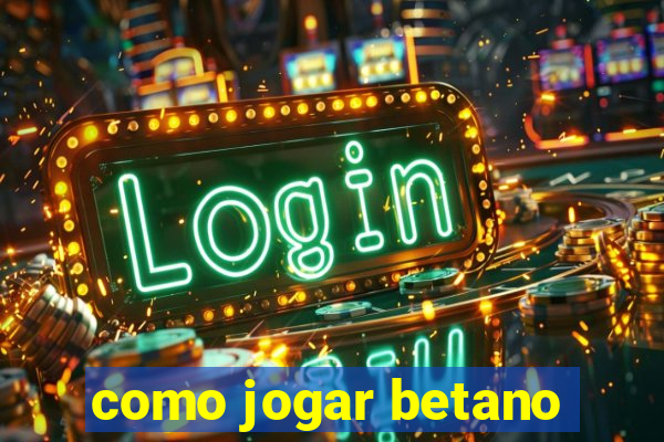 como jogar betano