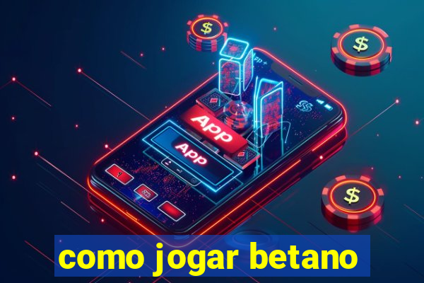 como jogar betano