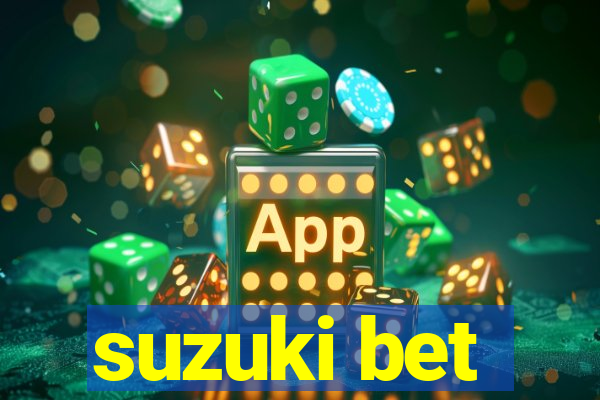 suzuki bet