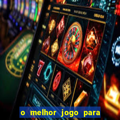 o melhor jogo para ganhar dinheiro de verdade