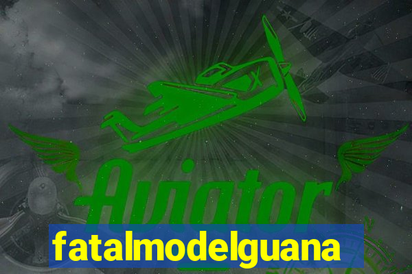 fatalmodelguanambi