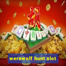 werewolf hunt slot