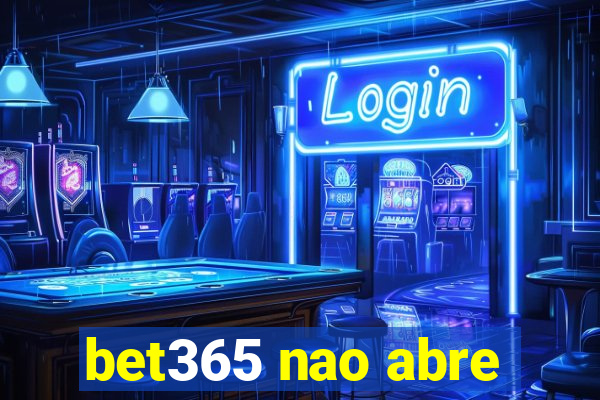 bet365 nao abre