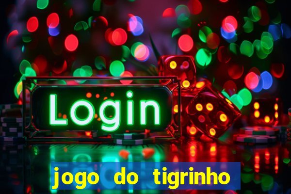 jogo do tigrinho aposta minima