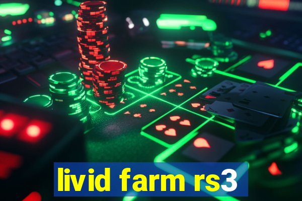 livid farm rs3