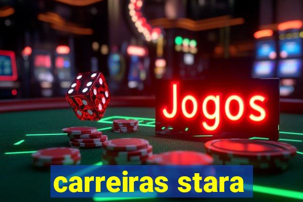 carreiras stara