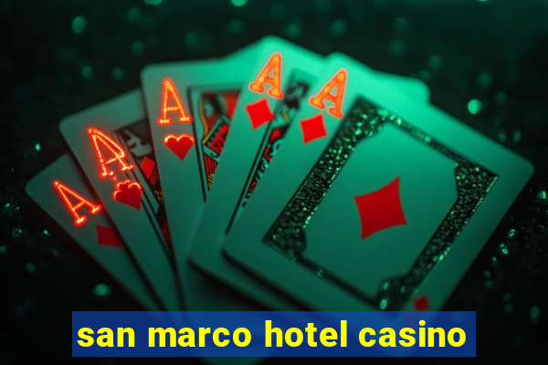 san marco hotel casino