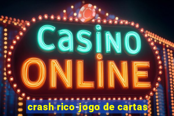 crash rico-jogo de cartas