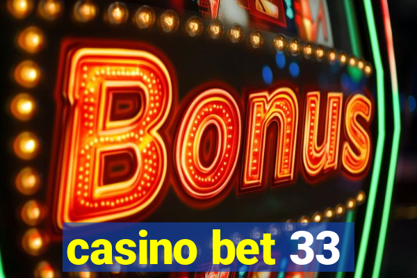 casino bet 33