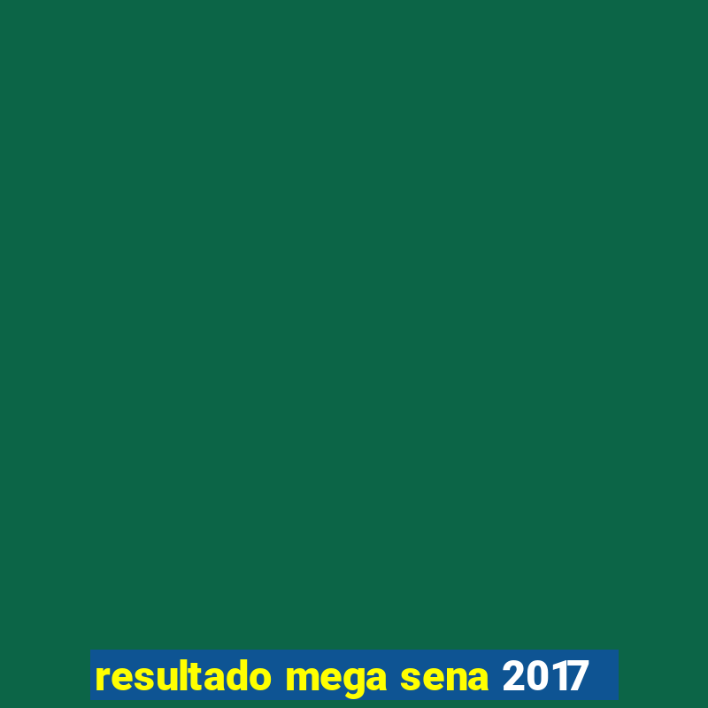 resultado mega sena 2017