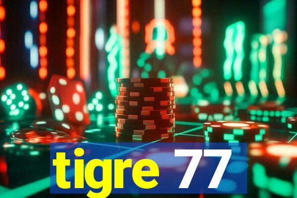 tigre 77