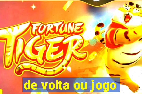 de volta ou jogo