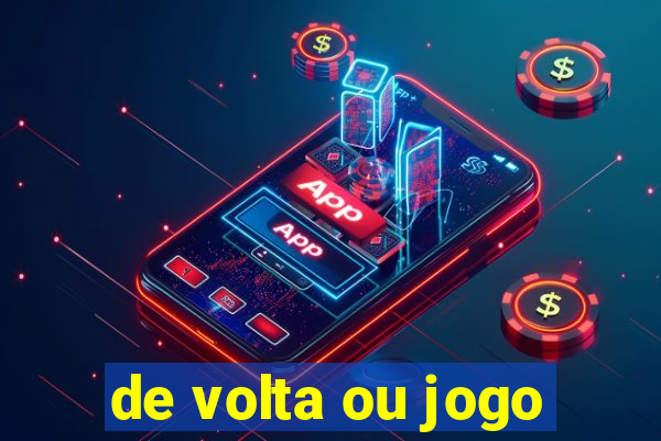 de volta ou jogo