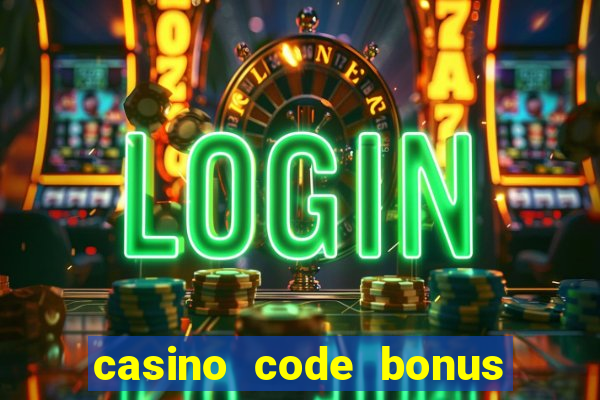 casino code bonus no deposit