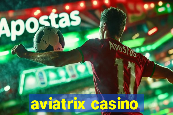 aviatrix casino