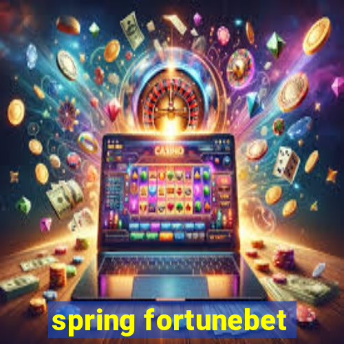 spring fortunebet