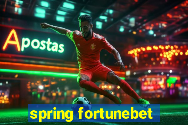 spring fortunebet