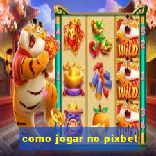 como jogar no pixbet