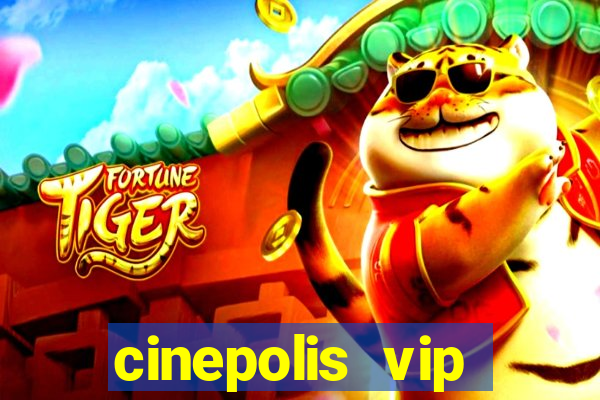 cinepolis vip parque shopping