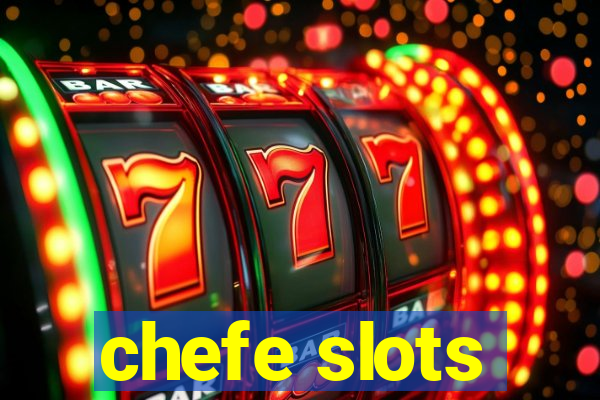 chefe slots