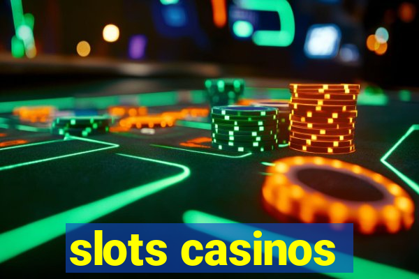 slots casinos