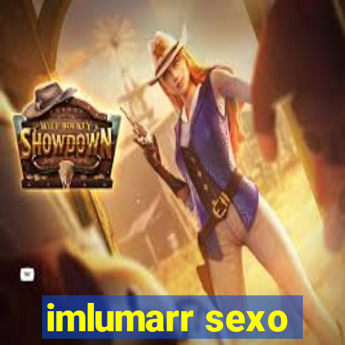 imlumarr sexo